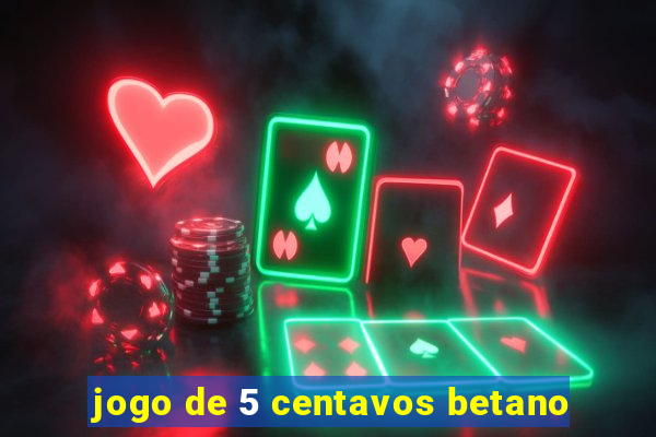 jogo de 5 centavos betano